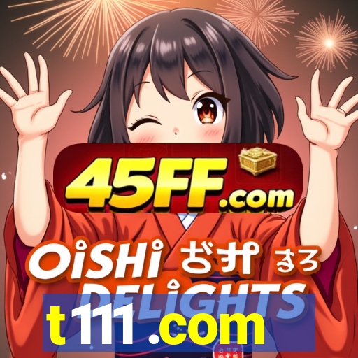 t111 .com